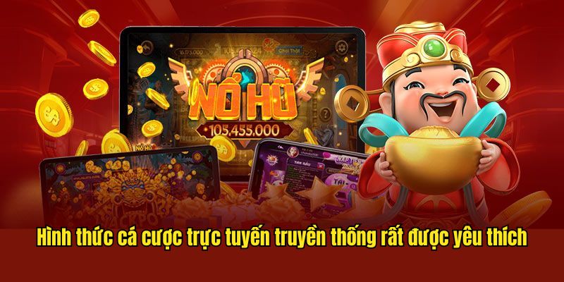Hình thức cá cược trực tuyến truyền thống rất được yêu thích